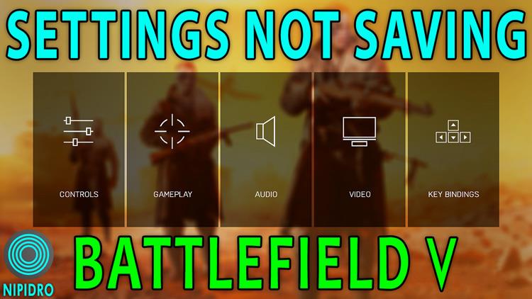 Battlefield V Settings Not Saving